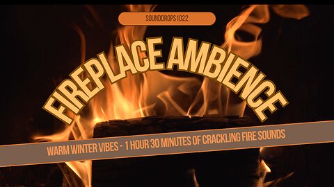 Warm Winter Vibes - 1 Hour 30 Minutes of Crackling Fire Sounds