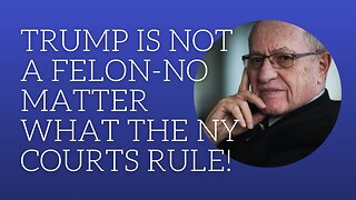 Trump is not a felon-no matter what the NY courts rule.