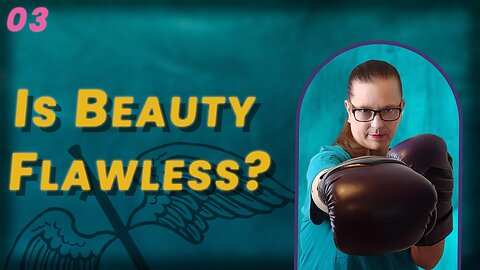 VIDEO 59. Is Beauty Flawless? (BoBB)