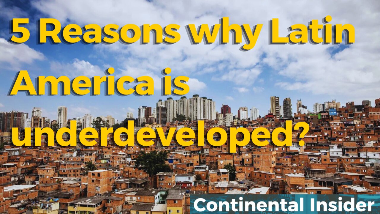 5 Reasons why Latin America is underdeveloped