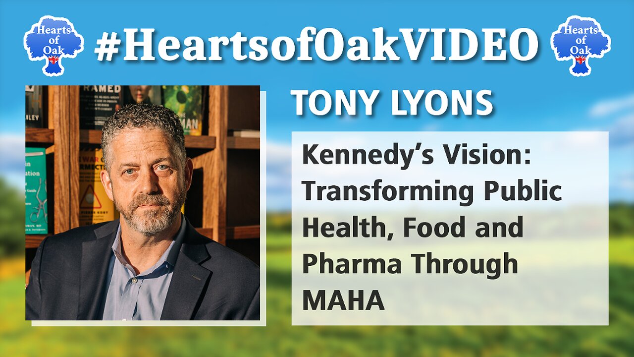 Tony Lyons - Kennedy’s Vision: Transforming Public Health, Food and Pharma Through MAHA