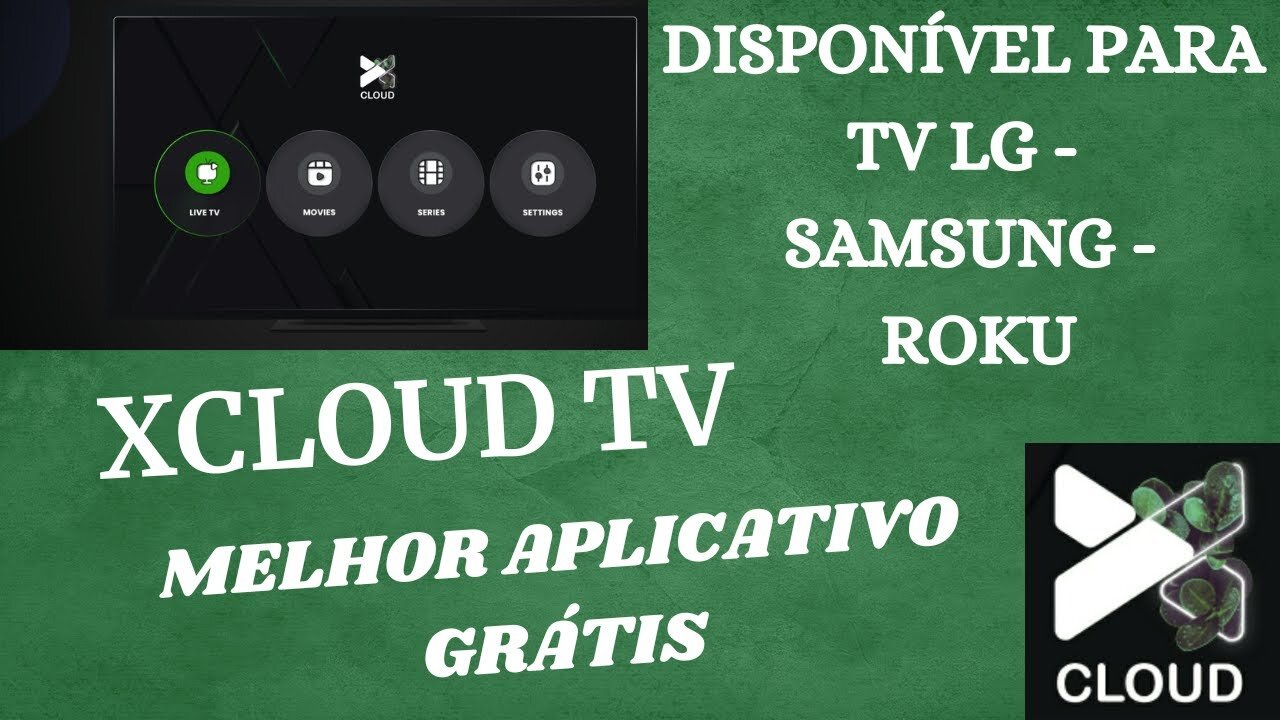 Xcloud Tv aplicativo IPTV para Smart Tv LG, SAMSUNG e ROKU atualizado 2025