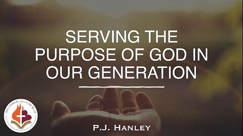 Serving The Purpose Of God In Our Generation - P.J. Hanley February 2nd, 2025