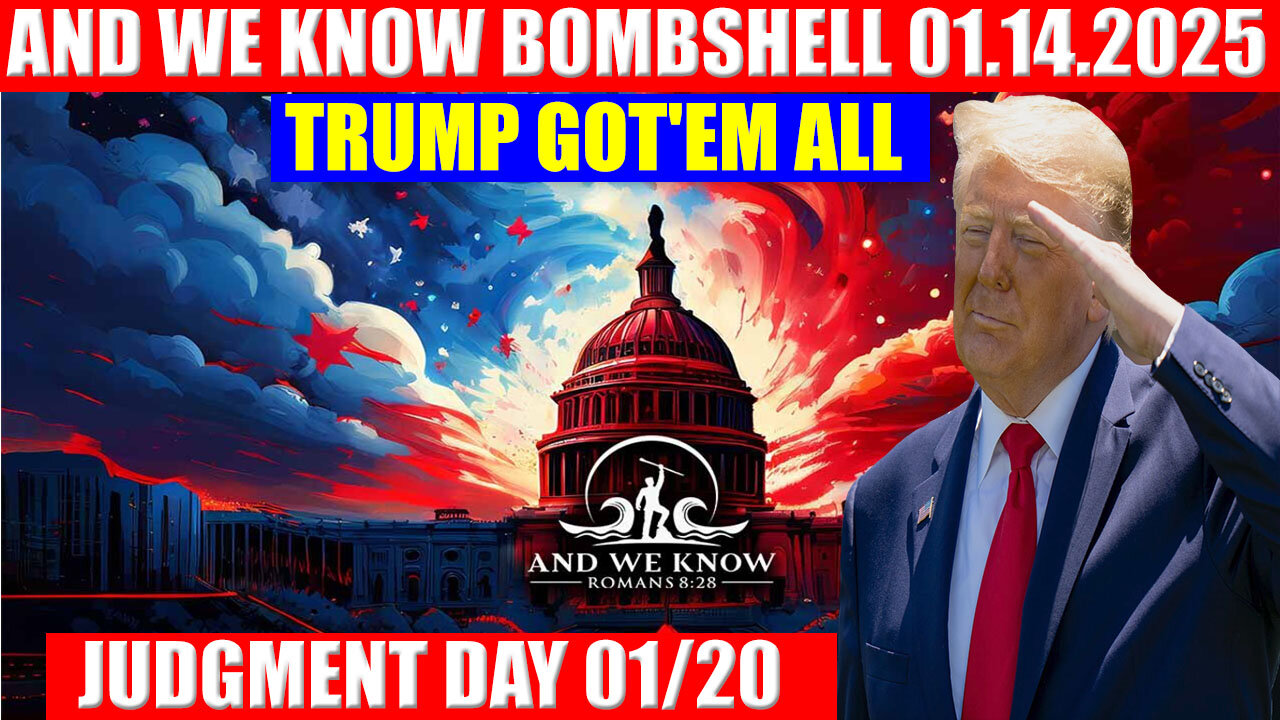 And We Know Bombshell 01.14.2025: TRUMP GOT'EM ALL, JUDGMENT DAY 01/20, X22 Report, Juan O Savin, Charlie Ward, Gene Decode