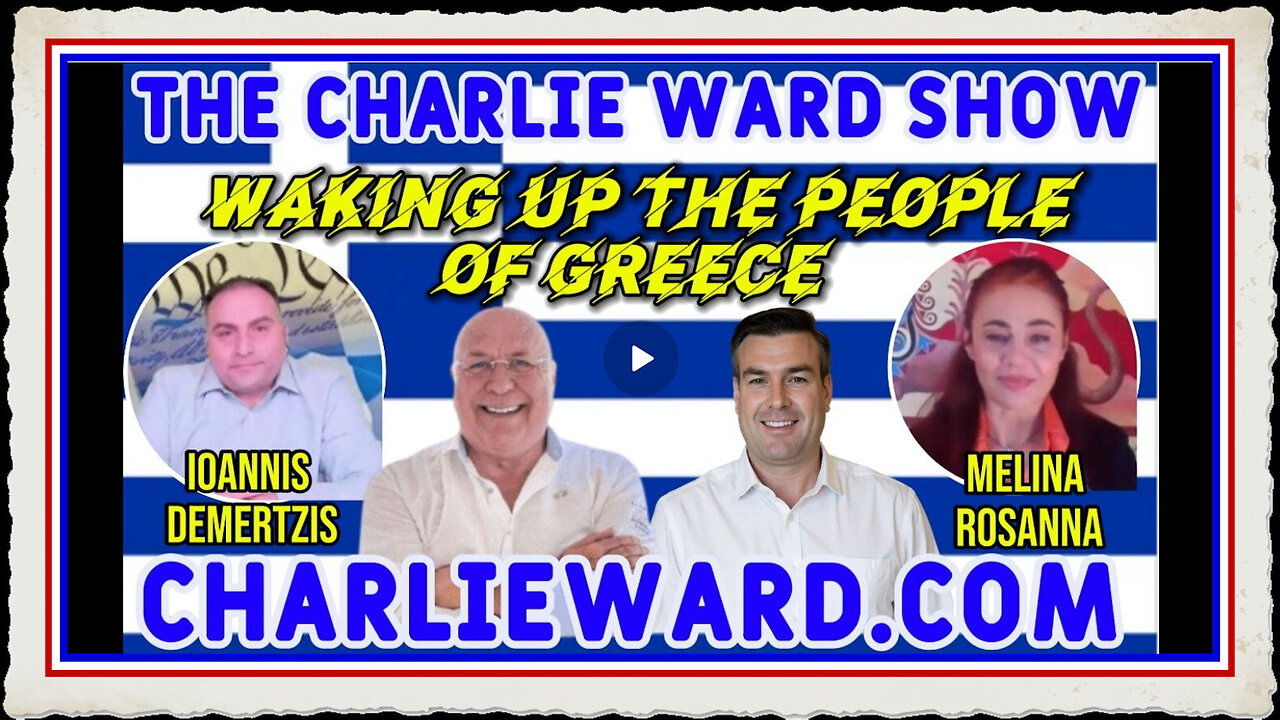 WAKING UP THE PEOPLE OF GREECE WITH CHARLIE WARD, PAUL BOOKER, IOANNIS DEMERTZIS MELINA ROSEANNA