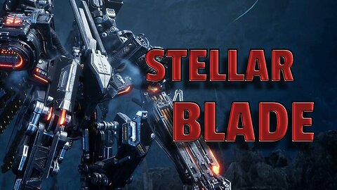 STELLAR BLADE-- LET'S PLAY-- SECOND ENDING