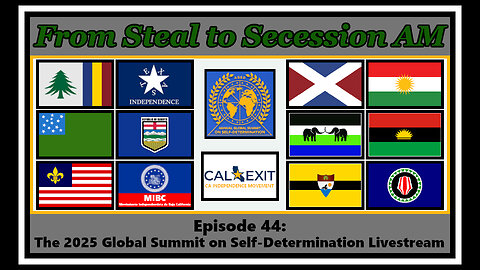 From Steal to Secession AM - Ep. 44: The 2025 Global Summit on Self-Determination!