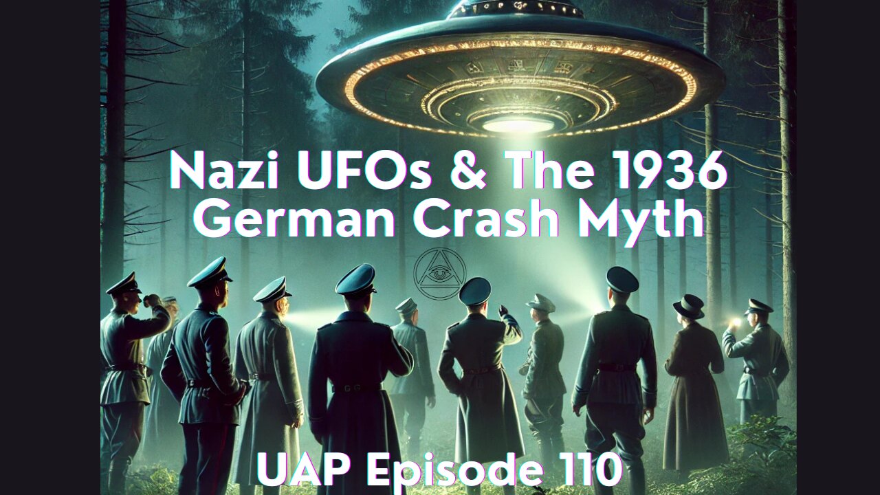 Episode 110 - Nazi UFOs & The 1936 German Crash Myth | Uncovering Anomalies Podcast (UAP)