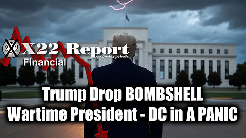 New X22 Report Feb 26 - Trump Drop BOMBSHELL, Wartime President; DC in A PANIC