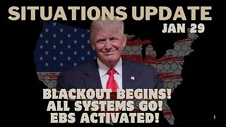 Situation Update 1/29/25 – Blackout Begins! All Systems Go! EBS Activated!!!