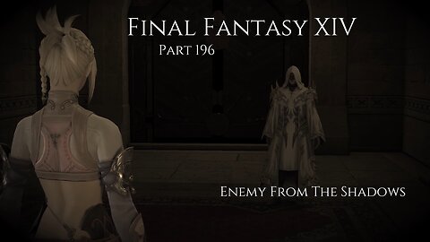 Final Fantasy XIV Part 196 - Enemy From The Shadows