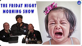 DEMS WHINING EVERYWHERE: The Friday Night Morning Show