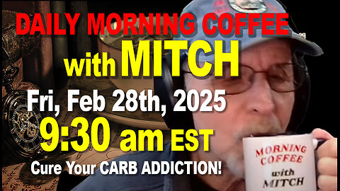 MORNING COFFEE with MITCH-MORNING COFFEE with MITCH-Carnivore Talk - Fri, Feb 28th, 2025, 9:30am EST