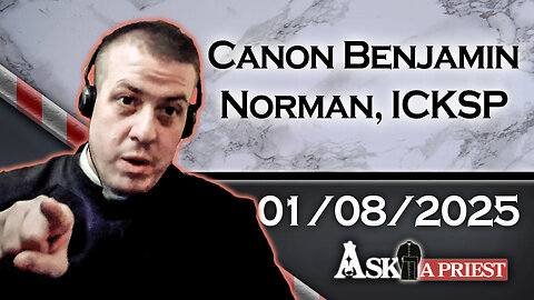 AAP Live with Canon Stephen Sharpe, ICKSP - 1/7/25 - Does Holy Water Have an Expiration Date?