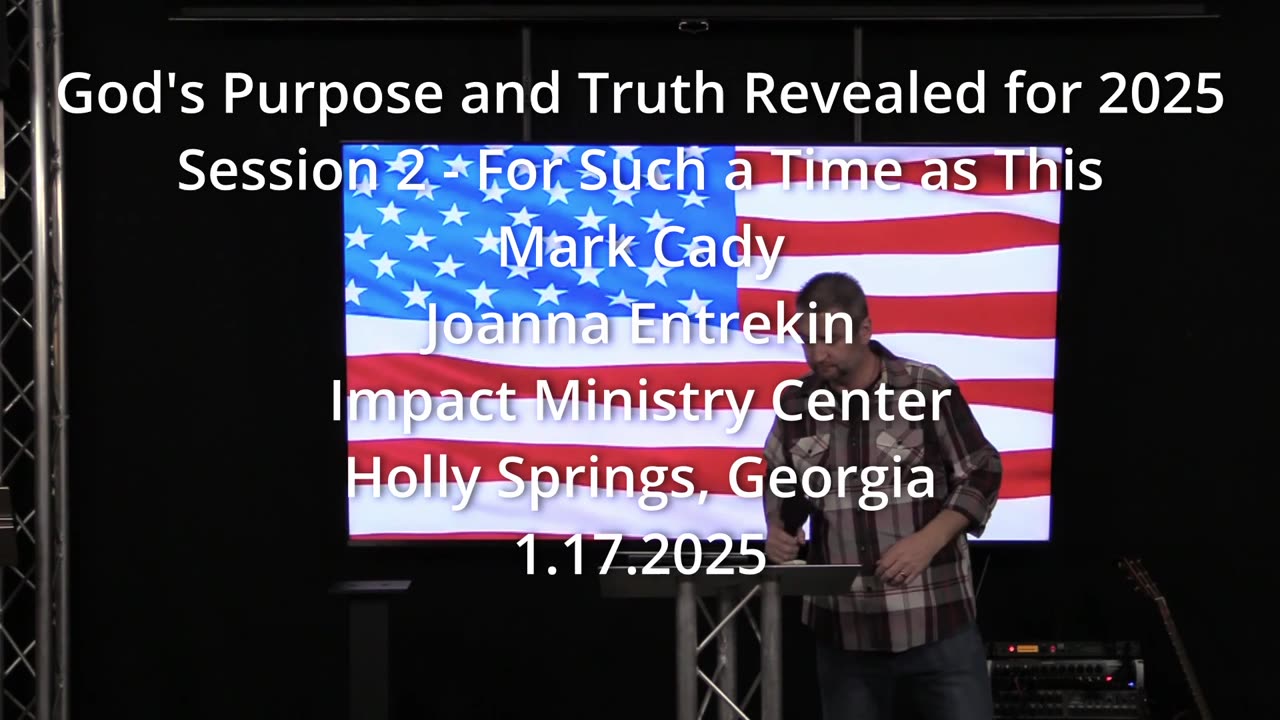 God's Purpose and Truth Revealed for 2025 - Session 2 - Mark Cady - 1.17.2025