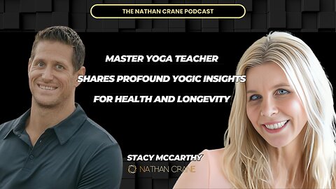 Yoga Expert Offers Valuable Insights for Health and Longevity, Stacy McCarthy, Nathan Crane Podcast