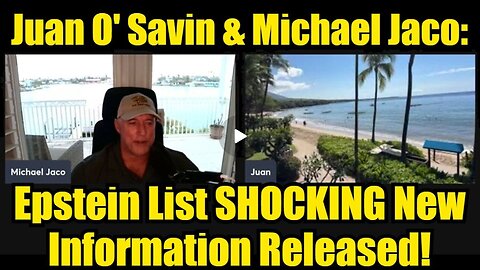 Juan O' Savin & Michael Jaco: Epstein List SHOCKING New Information Released!