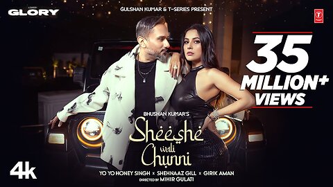 SHEESHE WALI CHUNNI (Video Song) YO YO HONEY SINGH - SHEHNAAZ GILL - GIRIK AMAN - GLORY - BHUSHAN K