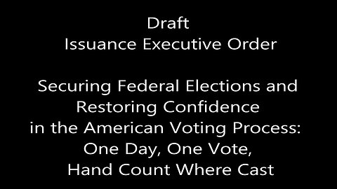 Draft Issuance E.O.: Securing Federal Elections and Restoring Confidence in the American Voting Process