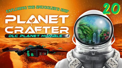 Exploring The Smuggler's Ship - Planet Crafter/Planet Humble Episode 20