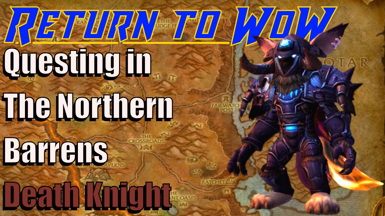 Return to WoW: Questing in Northern Barrens. Death Knight