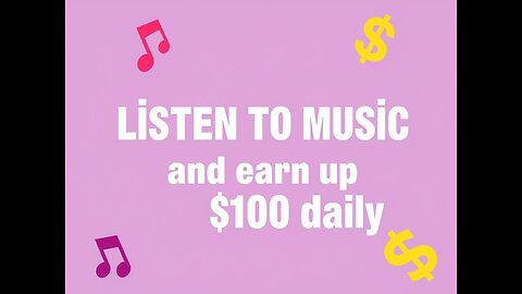 Earn 100 $ +A Day listening to songs make money online
