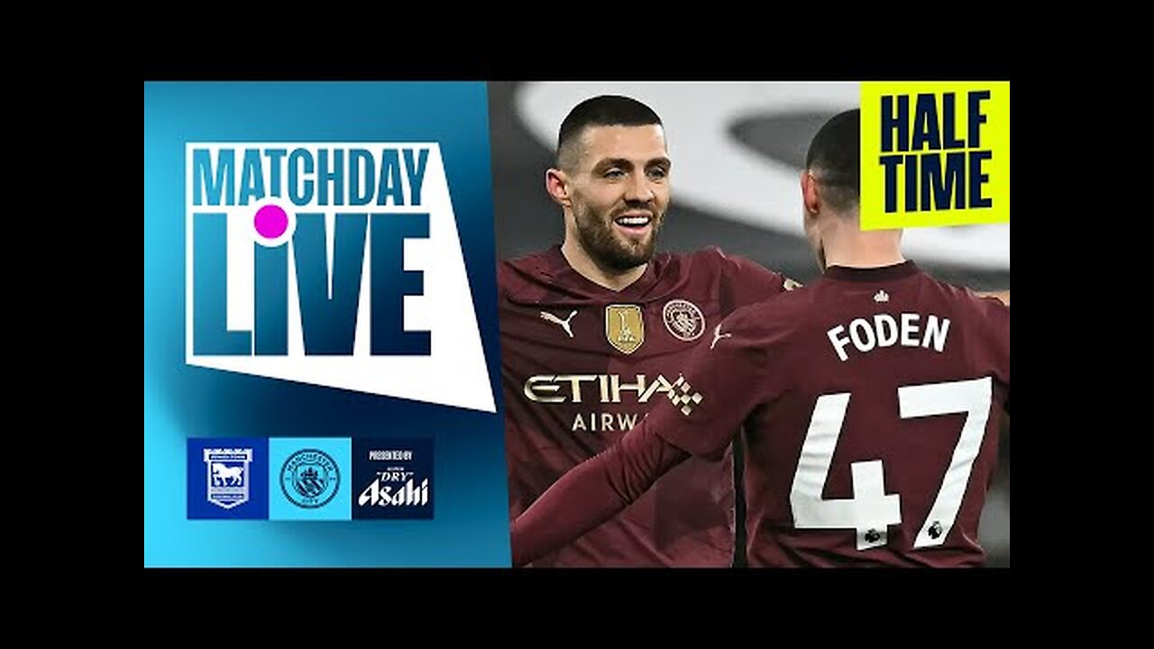 FODEN AND KOVACIC PUT CITY IN CONTROL! | MatchDay Live | Ipswich 0-3 Man City | Premier League