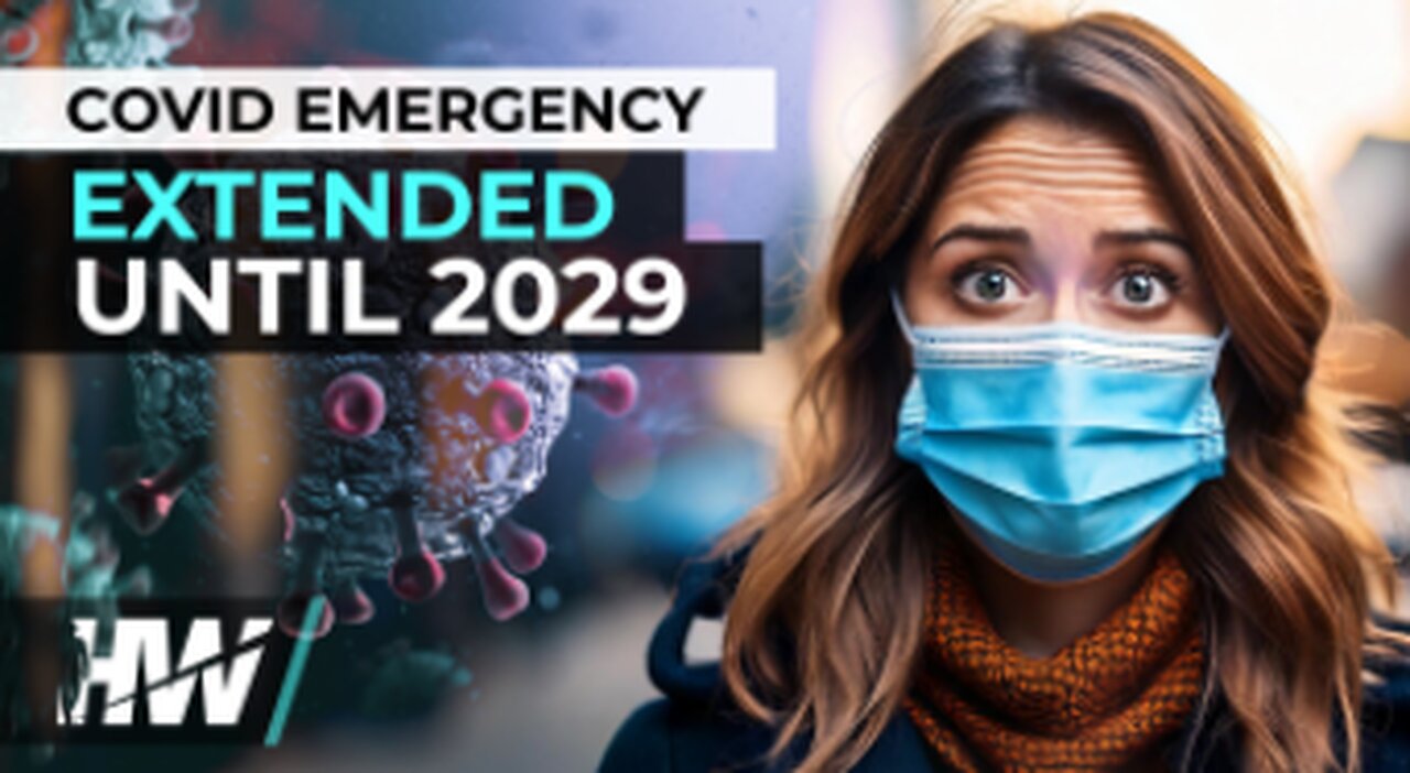 COVID EMERGENCY EXTENDED UNTIL 2029