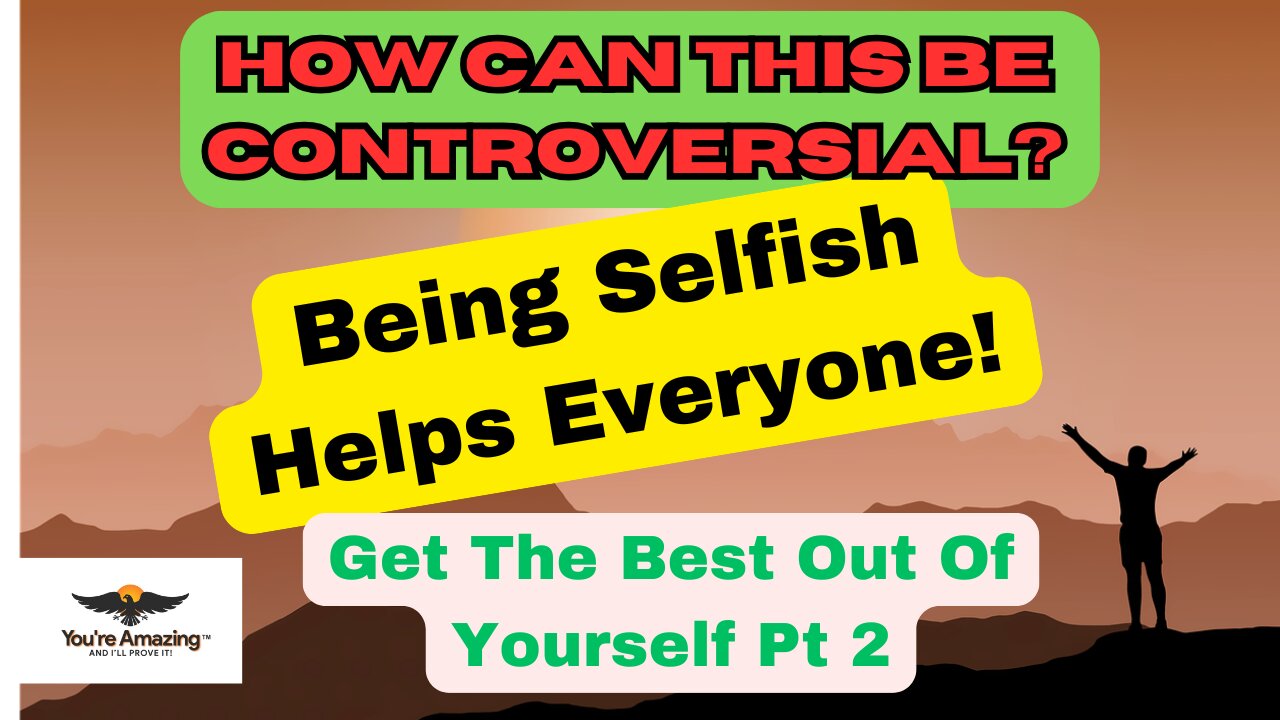 Selfishness Helps Everybody - Pt. 2