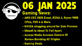 Gaming News | AMD CES 2025 | NVidia | Ubisoft Dying | AC Origins | Deals | 06 JAN 2025