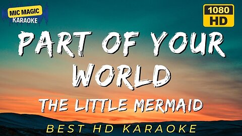 PART OF YOUR WORLD - THE LITTLE MERMAID - BEST HD KARAOKE