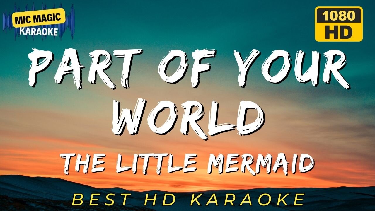 PART OF YOUR WORLD - THE LITTLE MERMAID - BEST HD KARAOKE