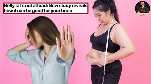 Some Belly Fat is Good For You? New Study Arrives at a WILD Conclusion!