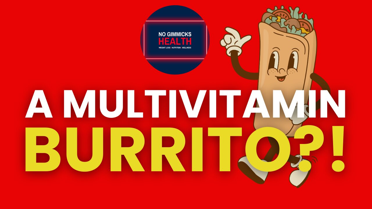 Can your burrito also be a MULTIVITAMIN?