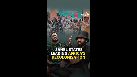 SAHEL STATES LEADING AFRICA'S DECOLONISATION