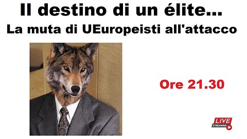 Il destino di un élite... La muta di UEuropeisti all'attacco
