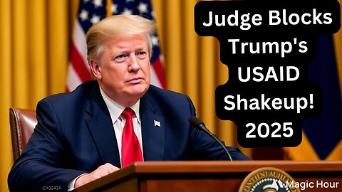 🚨 Judge Blocks Trump's USAID Shakeup! 💥 Shocking 2025 Ruling Explained! ⚖️🔥