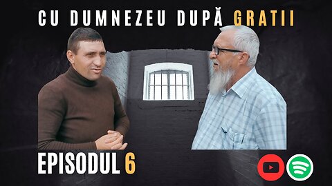 CU DUMNEZEU DUPĂ GRATII | EP 6 | MĂRTURIE MIHAI CALAFETEANU