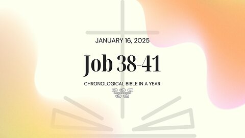 Chronological Bible: Job 38-41 (01/16/25)