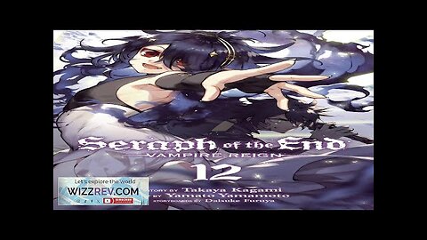 Seraph Of The End: Vampire Reign: Volume 12 Review