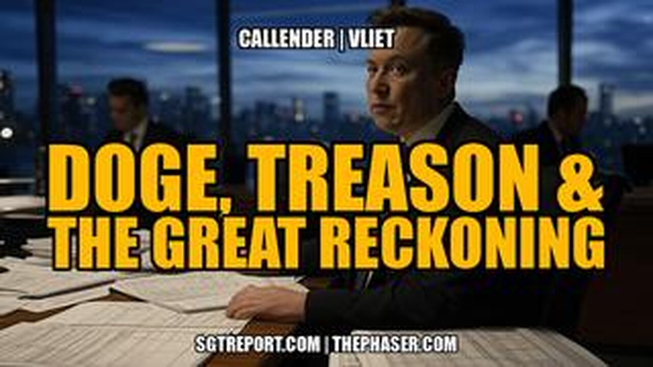 DOGE, TREASON & THE GREAT RECKONING -- Todd Callender & Dr. Lee Vliet