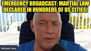 MICHAEL JACO: EMERGENCY BROADCAST: MARTIAL LAW DECLARED IN HUNDREDS OF US CITIES!