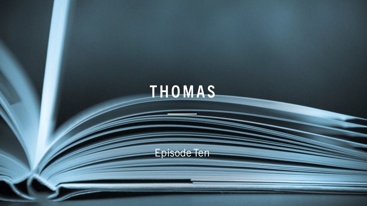 Apostles of the Kingdom - Episode 10 - Thomas