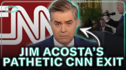 Jim Acosta's Pathetic Exit from CNN Reveals Total Rot of Corporate Journalist Class