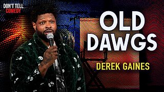 Old Dawgs | Derek Gaines | Stand Up Comedy