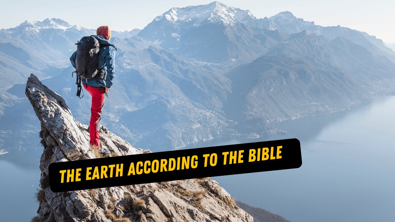 The Earth According to the Bible: A Different Story Than What We Learned in School