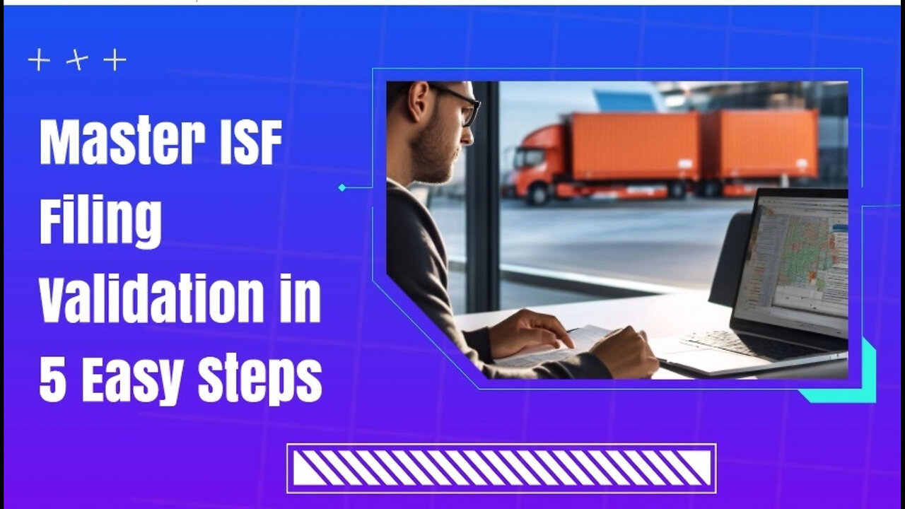 Mastering ISF Filing Validation: Your Key to Smooth Cargo Clearance