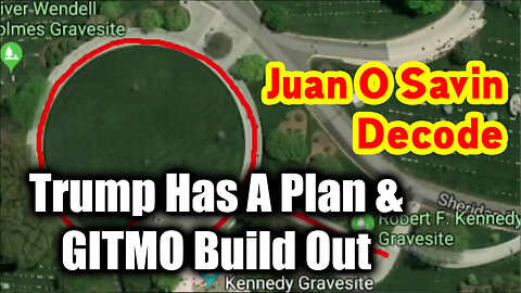 Juan O Savin Decode - Trump Has A Plan & GITMO Build Out