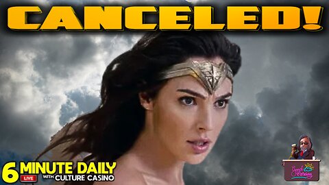 Wonder Woman Canceled! - 6 Minute Daily - February 26th