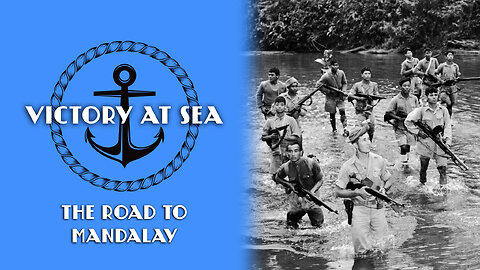 Victory at Sea: Episode 24 - The Road to Mandalay | Full Episode | World War II Documentary